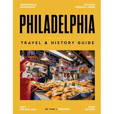 PHILADELPHIA TRAVEL & HISTORY GUIDE 2026-2027: Uncovering the